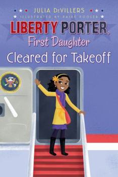 Cleared for Takeoff - Book #3 of the Liberty Porter, First Daughter