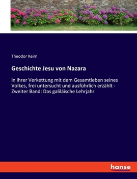 Paperback Geschichte Jesu von Nazara: in ihrer Verkettung mit dem Gesamtleben seines Volkes, frei untersucht und ausführlich erzählt - Zweiter Band: Das gal [German] Book