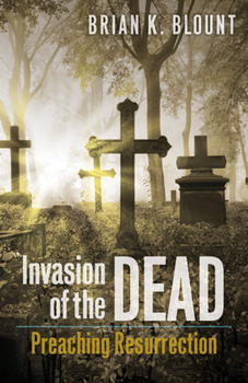 Paperback Invasion of the Dead: Preaching Resurrection Book