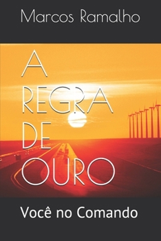 Paperback A Regra de Ouro: Você no Comando [Portuguese] Book