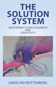 Paperback The Solution System: Mastering Consciousness and Creativity Book