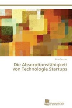 Paperback Die Absorptionsfähigkeit von Technologie Startups [German] Book