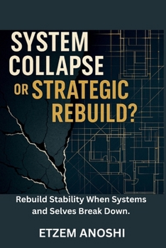 System Collapse or Strategic Rebuild?: Navigating Breakdown, Building Coherence
