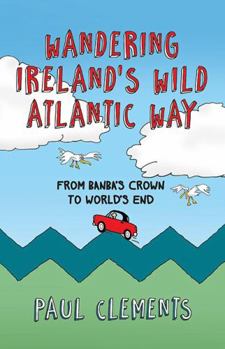 Paperback Wandering Ireland's Wild Atlantic Way: From Banba's Crown to World's End Book