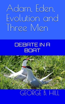Paperback Adam, Eden, Evolution and Three Men: Debate in a Boat Book