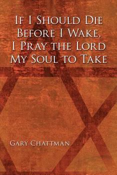 Paperback If I Should Die Before I Wake, I Pray the Lord My Soul to Take Book