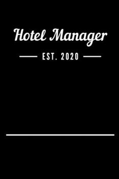 Hotel Manager EST. 2020: Blank Lined Notebook Journal