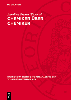 Chemiker Über Chemiker: Wahlvorschläge Zur Aufnahme Von Chemikern in Die Berliner Akademie 1822-1925, Von Eilhard Mitscherlich Bis Max Bodenst