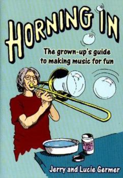 Paperback Horning in: The Grown-Up's Guide to Making Music for Fun Book