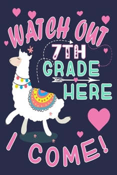 Paperback Watch Out 7th Grade Here I Come!: Funny Journal For Teacher & Student Who Love Llama Book