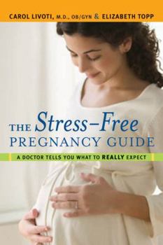 Paperback The Stress-Free Pregnancy Guide: A Doctor Tells You What to Really Expect Book