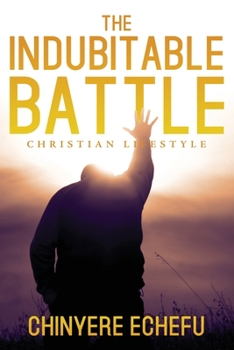Paperback The Indubitable Battle: Christian Lifestyle Book
