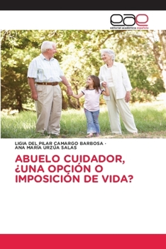 Paperback Abuelo Cuidador, ¿Una Opción O Imposición de Vida? [Spanish] Book