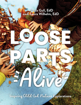 Paperback Loose Parts Alive: Inspiring Child-Led Nature Explorations Book