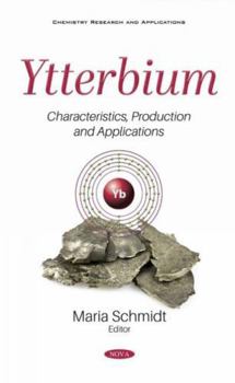 Hardcover Ytterbium: Characteristics, Production and Applications Book