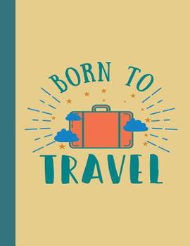 Born To Travel: American Road Trip Travel 50 States 6X9 102 Pages Journal For: Anyone that loves to Travel and loves to learn about Different places. ... Travel Road Trip Gift for Men and Women.