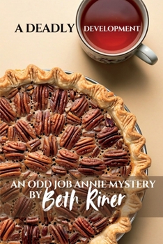 Deadly Development : An Odd Job Annie Mystery