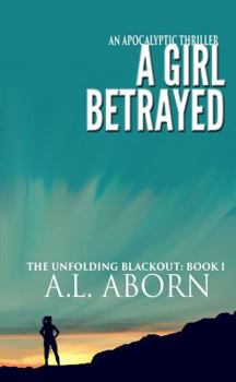 Paperback A Girl Betrayed (The Unfolding Blackout) Book