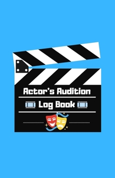 Paperback Actor's Audition Log Book: For the Working Actor Book