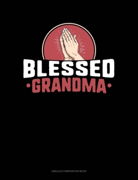 Paperback Blessed Grandma: Unruled Composition Book