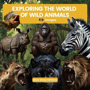 Paperback EXPLORING THE WORLD OF WILD ANIMALS (4k images) Book