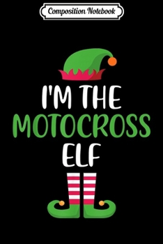 Paperback Composition Notebook: I'm The Motocross Elf Matching Family Christmas Journal/Notebook Blank Lined Ruled 6x9 100 Pages Book