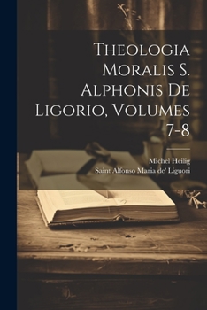 Paperback Theologia Moralis S. Alphonis De Ligorio, Volumes 7-8 Book