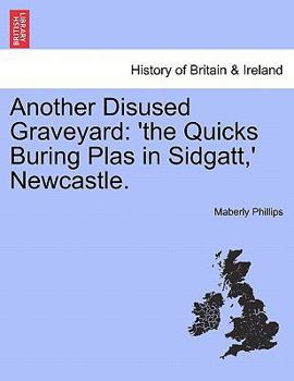 Paperback Another Disused Graveyard: 'the Quicks Buring Plas in Sidgatt, ' Newcastle. Book