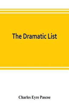 Paperback The dramatic list; a record of the principal performances of living actors and actresses of the British stage Book
