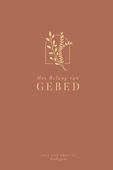 Paperback Het Belang van Gebed: A Love God Greatly Dutch Bible Study Journal [Dutch] Book