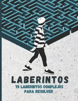 Paperback Laberintos, 75 laberintos complejos para resolver: Libro de laberintos para adultos y adolescentes, 75 Puzzles desafiantes, tamaño gigante, divertidos [Spanish] Book