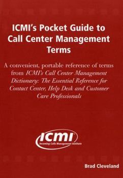 Paperback ICMI's Pocket Guide to Call Center Management Teams: A Convenient, Portable Reference of Terms from ICMI's Call Center Management Dictionary: The Esse Book