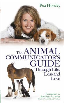 Paperback The Animal Communicator's Guide Through Life, Loss and Love Book