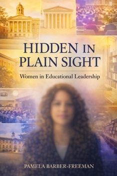 Hidden in Plain Sight: Women in Educational Leadership (HBCU-FDN Faculty Development Network Series in HBCU Education)
