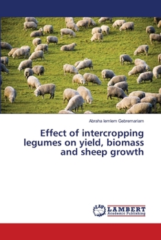 Paperback Effect of intercropping legumes on yield, biomass and sheep growth Book