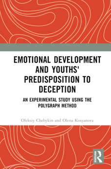Hardcover Emotional Development and Youths' Predisposition to Deception: An Experimental Study Using the Polygraph Method Book