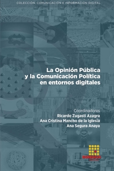 La Opinión Pública y la Comunicación Política en entornos digitales (Spanish Edition)