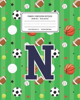 Paperback Primary Composition Notebook Grades K-2 Story Journal N: Sports Pattern Primary Composition Book Letter N Personalized Lined Draw and Write Handwritin Book