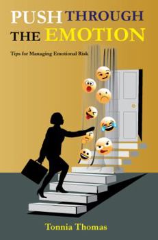 Paperback Push Through the Emotion: Tips for Managing Emotional Risk Book