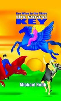 Hardcover The Secret Key: A Tale of Celestial Adventures for Bright Children Aged 8-98 and Their Grandmothers Book
