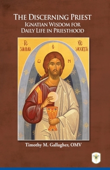 Mass Market Paperback The Discerning Priest: Ignatian Wisdom for Daily Life in Priesthood Book