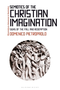 Hardcover Semiotics of the Christian Imagination: Signs of the Fall and Redemption Book