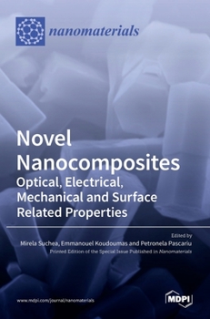 Hardcover Novel Nanocomposites: Optical, Electrical, Mechanical and Surface Related Properties Book