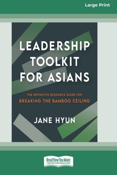 Paperback Leadership Toolkit for Asians: The Definitive Resource Guide for Breaking the Bamboo Ceiling [Large Print 16pt] Book