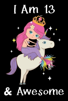 I Am 13 & Awesome: Mermaid Birthday Gift Notebook For Kids - 13th Birthday Gifts - Notebook Journal To 13 Years Old - 6x9 Unique Diary 120 Blank Lined Pages Beautifully Decorated Inside