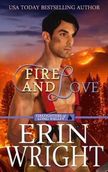 Fire and Love - Book #3 of the Firefighters of Long Valley