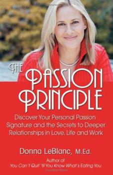 Paperback The Passion Principle: Discover Your Personal Passion Signature and the Secrets to Deeper Relationships Book
