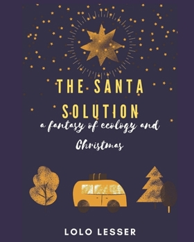 Paperback The SANTA Solution: A Fantasy of Ecology and Christmas Book
