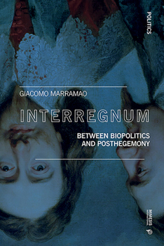 Paperback Interregnum: Between Biopolitics and Posthegemony Book