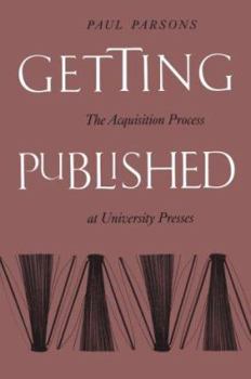 Paperback Getting Published: The Acquisition Process at University Presses Book